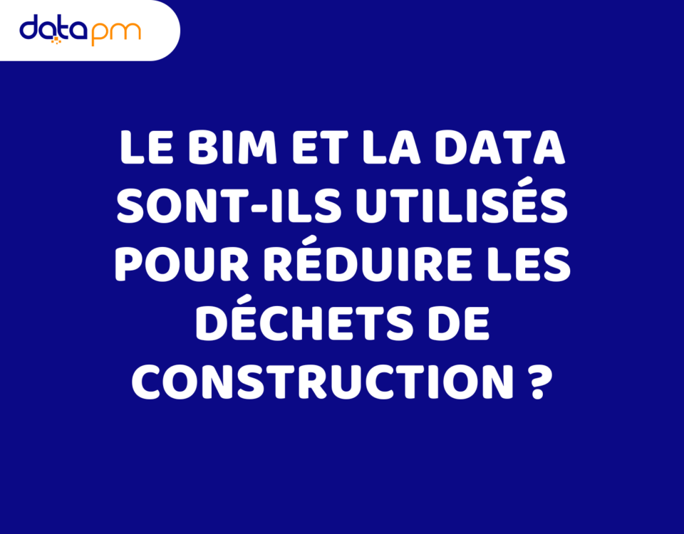 Le BIM et la data sont-ils utilisés pour réduire les déchets de construction ?