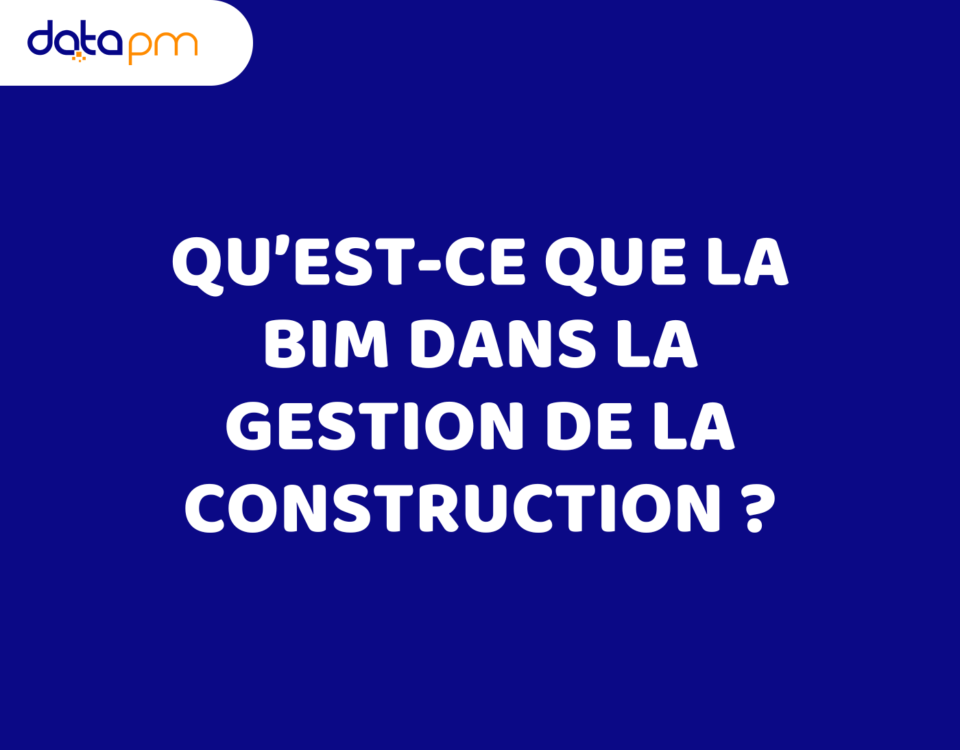 Qu’est-ce que la BIM dans la gestion de la construction ?